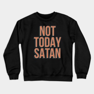 Not Today Satan Shirt Retro Vintage Look by InsideLuv Crewneck Sweatshirt